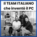 No, niente Wozniak o Steve Jobs, qui si parla dei VERI inventori del Personal Computer, qui si parla di una storia Italiana che cambiò il mondo.